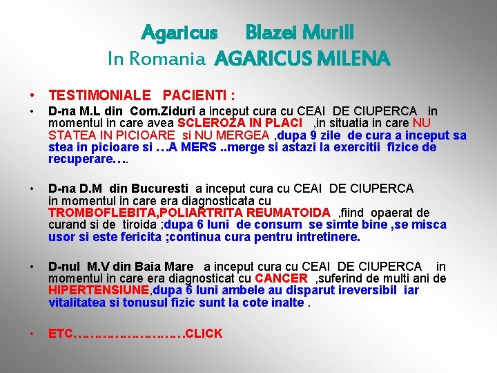 Agaricus Blazei Murill In Romania AGARICUS MILENA • TESTIMONIALE PACIENTI : • D-na M.