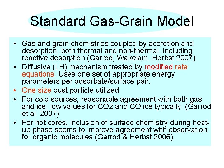 Standard Gas-Grain Model • Gas and grain chemistries coupled by accretion and desorption, both