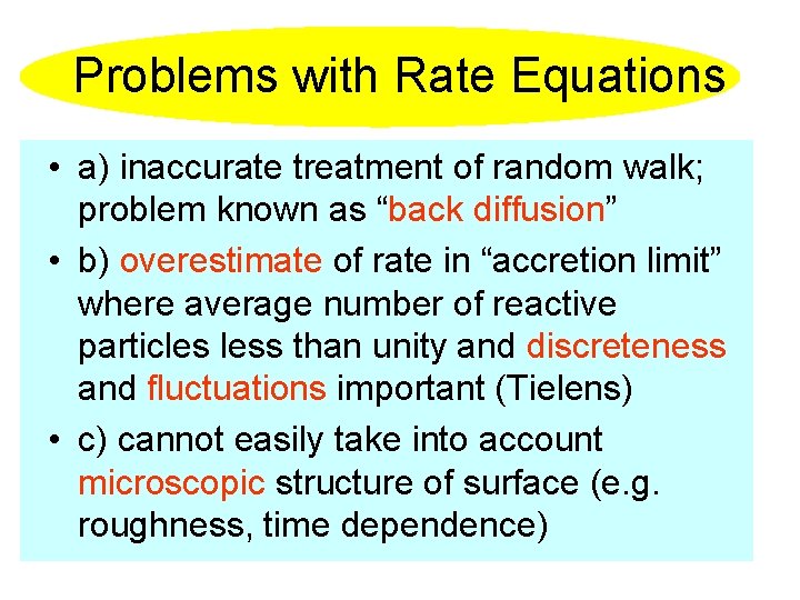 Problems with Rate Equations • a) inaccurate treatment of random walk; problem known as