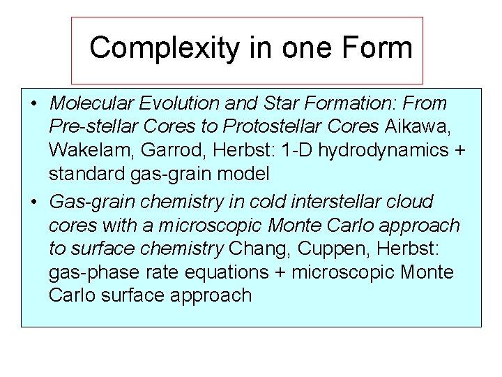 Complexity in one Form • Molecular Evolution and Star Formation: From Pre-stellar Cores to