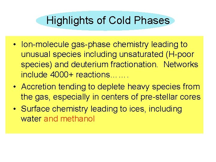 Highlights of Cold Phases • Ion-molecule gas-phase chemistry leading to unusual species including unsaturated