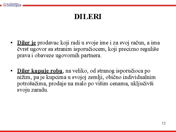 DILERI • Diler je prodavac koji radi u svoje ime i za svoj račun,