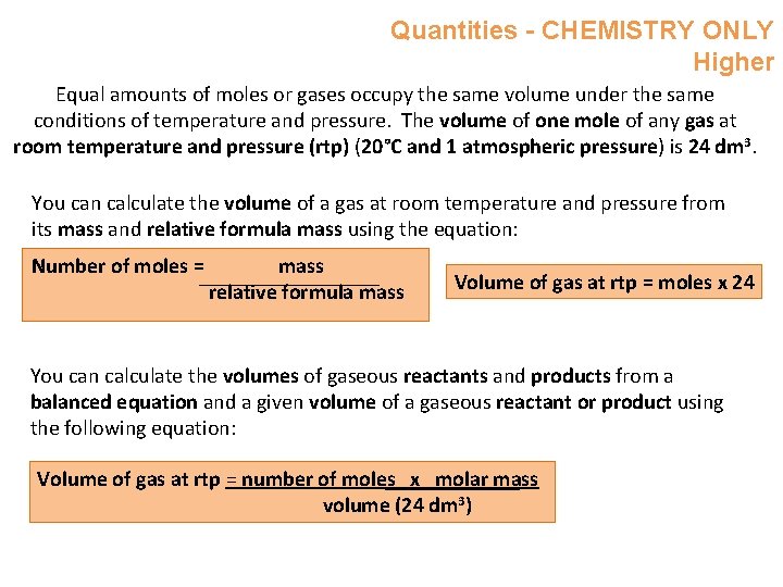Quantities - CHEMISTRY ONLY Higher Equal amounts of moles or gases occupy the same