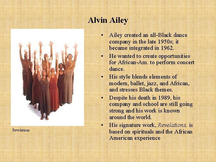 Alvin Ailey Revelations • Ailey created an all-Black dance company in the late 1950