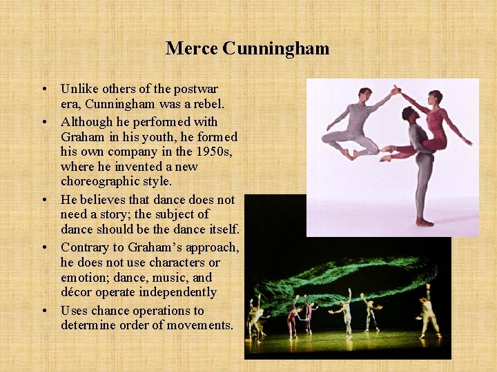 Merce Cunningham • Unlike others of the postwar era, Cunningham was a rebel. •