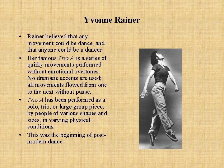 Yvonne Rainer • Rainer believed that any movement could be dance, and that anyone