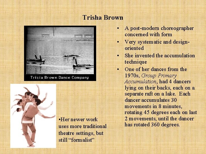 Trisha Brown • Her newer work uses more traditional theatre settings, but still “formalist”