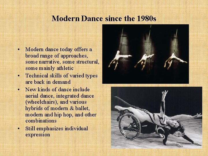 Modern Dance since the 1980 s • Modern dance today offers a broad range