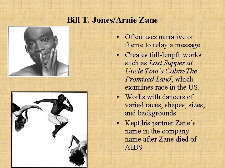 Bill T. Jones/Arnie Zane • Often uses narrative or theme to relay a message
