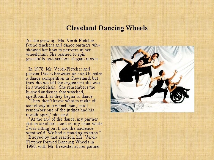 Cleveland Dancing Wheels As she grew up, Ms. Verdi-Fletcher found teachers and dance partners
