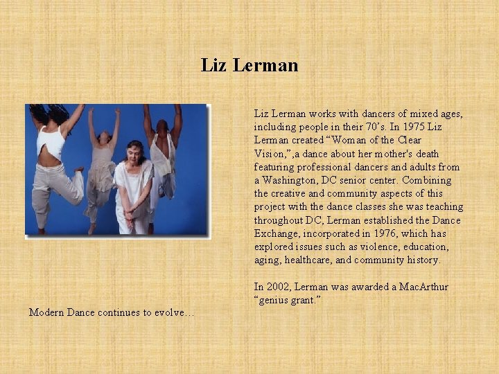 Liz Lerman works with dancers of mixed ages, including people in their 70’s. In