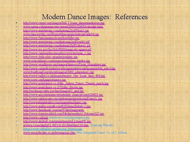 Modern Dance Images: References • • • • • • • • http: //www.