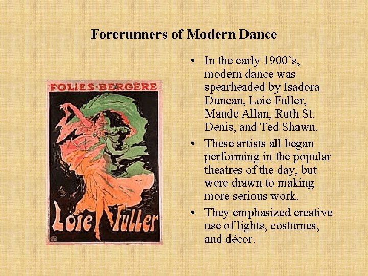 Forerunners of Modern Dance • In the early 1900’s, modern dance was spearheaded by