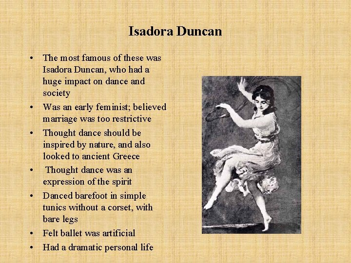Isadora Duncan • The most famous of these was Isadora Duncan, who had a