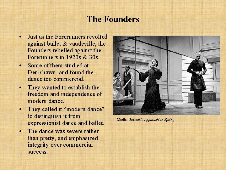 The Founders • Just as the Forerunners revolted against ballet & vaudeville, the Founders