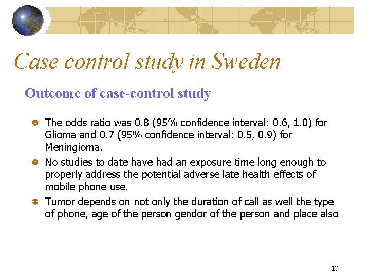 Case control study in Sweden Outcome of case-control study The odds ratio was 0.