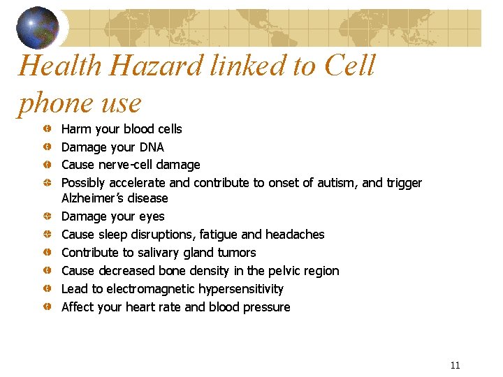 Health Hazard linked to Cell phone use Harm your blood cells Damage your DNA