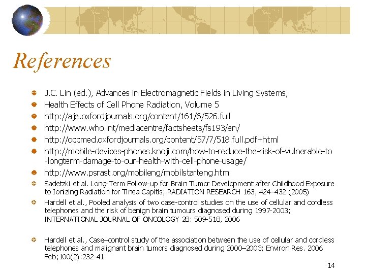 References J. C. Lin (ed. ), Advances in Electromagnetic Fields in Living Systems, Health