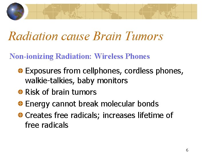Radiation cause Brain Tumors Non-ionizing Radiation: Wireless Phones Exposures from cellphones, cordless phones, walkie-talkies,