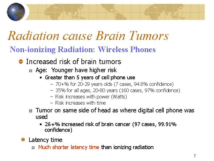 Radiation cause Brain Tumors Non-ionizing Radiation: Wireless Phones Increased risk of brain tumors Age: