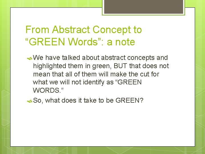 From Abstract Concept to “GREEN Words”: a note We have talked about abstract concepts