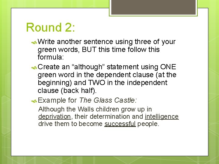 Round 2: Write another sentence using three of your green words, BUT this time