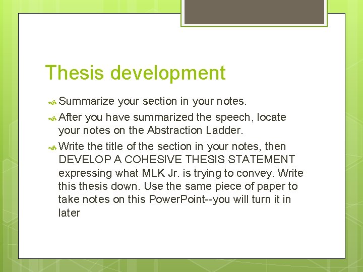 Thesis development Summarize your section in your notes. After you have summarized the speech,