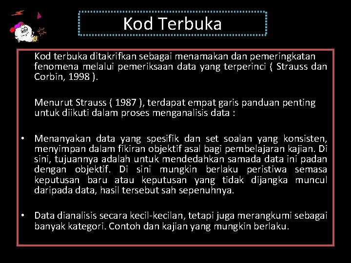 Kod Terbuka Kod terbuka ditakrifkan sebagai menamakan dan pemeringkatan fenomena melalui pemeriksaan data yang