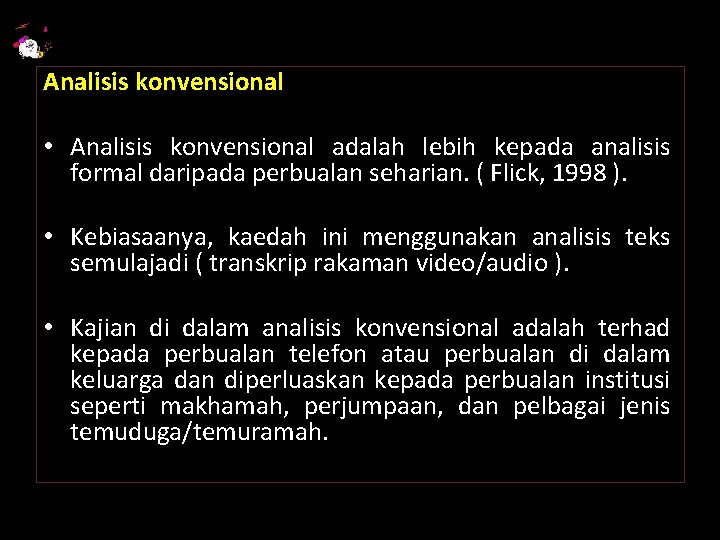 Analisis konvensional • Analisis konvensional adalah lebih kepada analisis formal daripada perbualan seharian. (