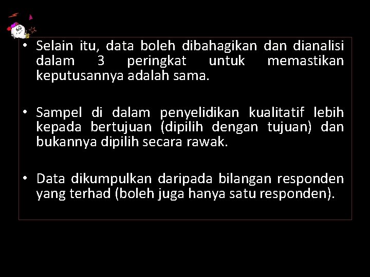  • Selain itu, data boleh dibahagikan dianalisi dalam 3 peringkat untuk memastikan keputusannya