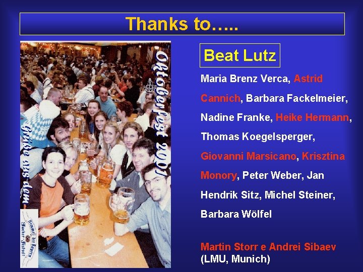 Thanks to…. . Beat Lutz Maria Brenz Verca, Astrid Cannich, Barbara Fackelmeier, Nadine Franke,
