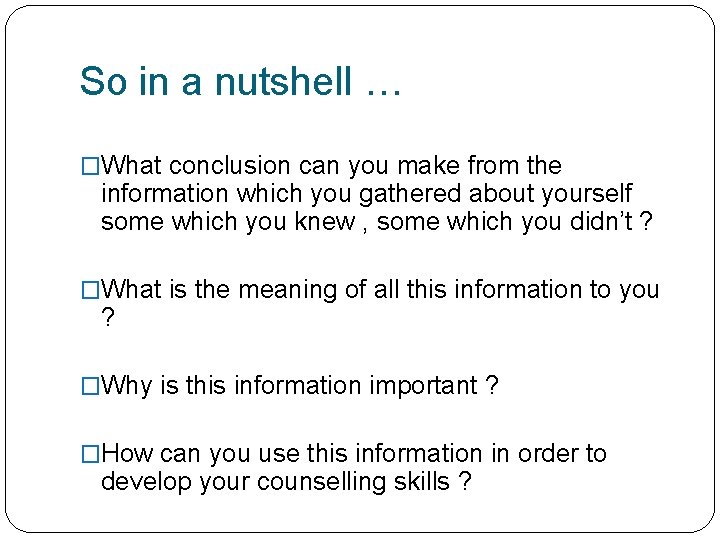 So in a nutshell … �What conclusion can you make from the information which