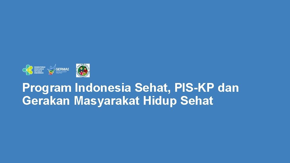 Program Indonesia Sehat, PIS-KP dan Gerakan Masyarakat Hidup Sehat 