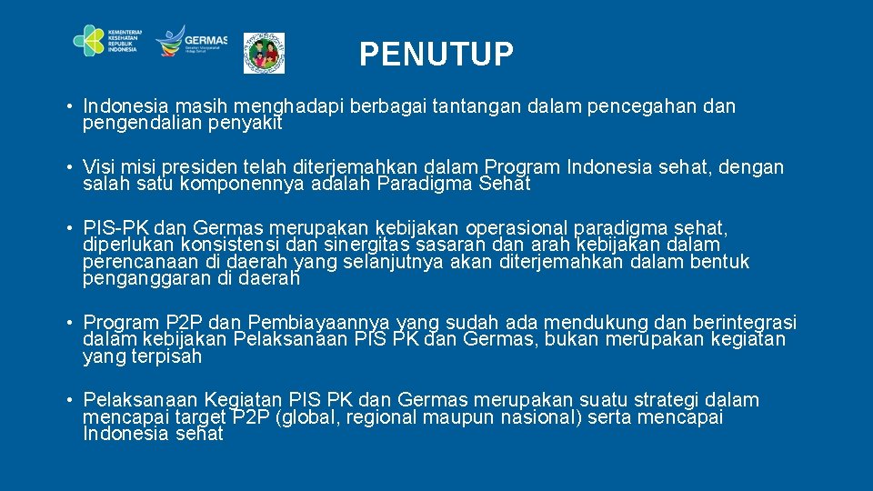 PENUTUP • Indonesia masih menghadapi berbagai tantangan dalam pencegahan dan pengendalian penyakit • Visi