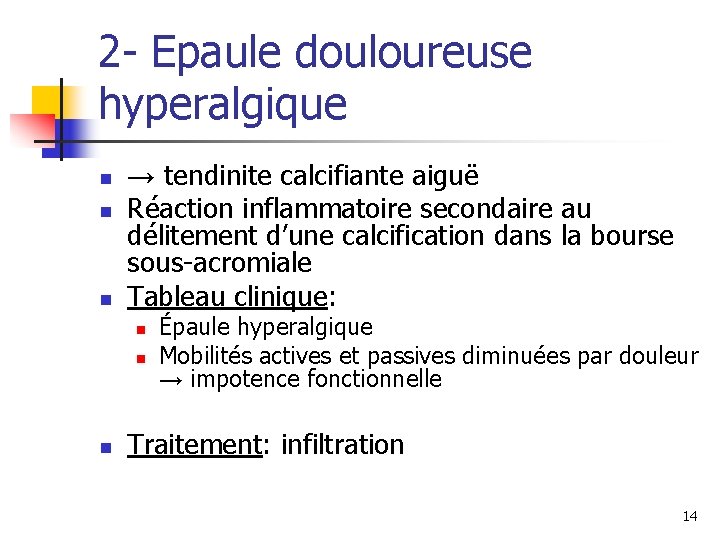 2 - Epaule douloureuse hyperalgique n n n → tendinite calcifiante aiguë Réaction inflammatoire