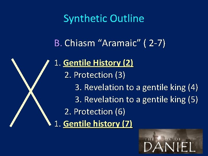 Synthetic Outline B. Chiasm “Aramaic” ( 2 -7) 1. Gentile History (2) 2. Protection