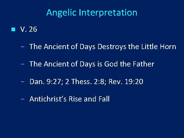 Angelic Interpretation n V. 26 The Ancient of Days Destroys the Little Horn The