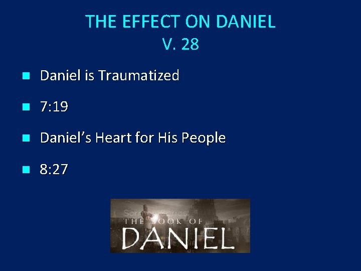 THE EFFECT ON DANIEL V. 28 n Daniel is Traumatized n 7: 19 n