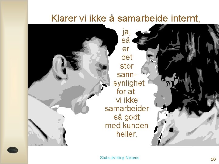 Klarer vi ikke å samarbeide internt, ja, så er det stor sannsynlighet for at