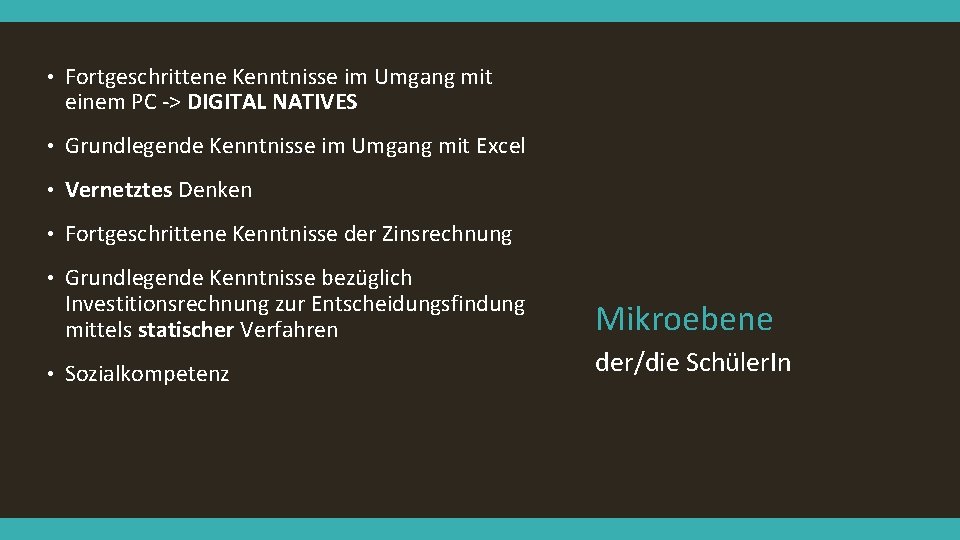  • Fortgeschrittene Kenntnisse im Umgang mit einem PC -> DIGITAL NATIVES • Grundlegende