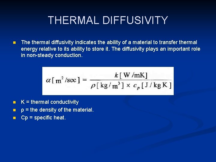 THERMAL DIFFUSIVITY n The thermal diffusivity indicates the ability of a material to transfer