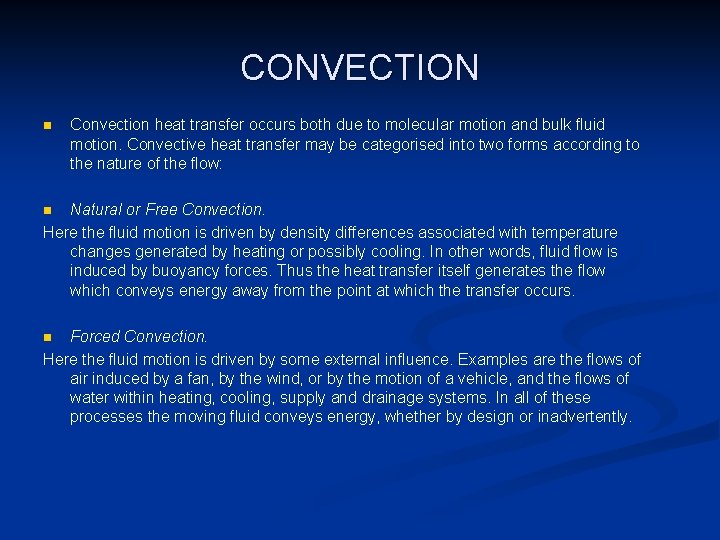 CONVECTION n Convection heat transfer occurs both due to molecular motion and bulk fluid