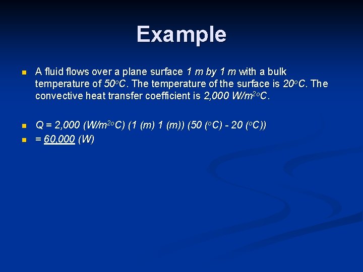 Example n A fluid flows over a plane surface 1 m by 1 m