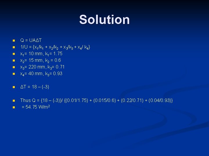 Solution n n n Q = UAΔT 1/U = {x 1/k 1 + x