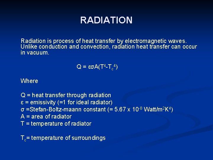 RADIATION Radiation is process of heat transfer by electromagnetic waves. Unlike conduction and convection,