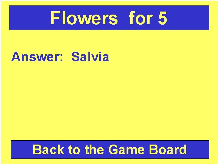 Flowers for 5 Answer: Salvia Back to the Game Board 