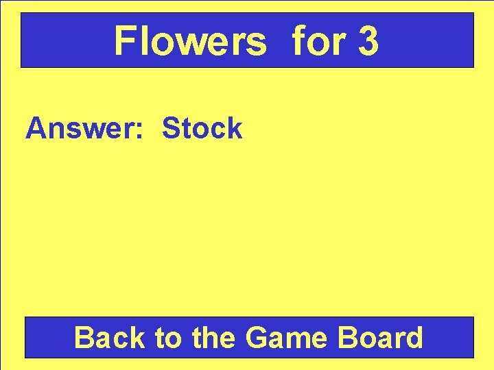 Flowers for 3 Answer: Stock Back to the Game Board 