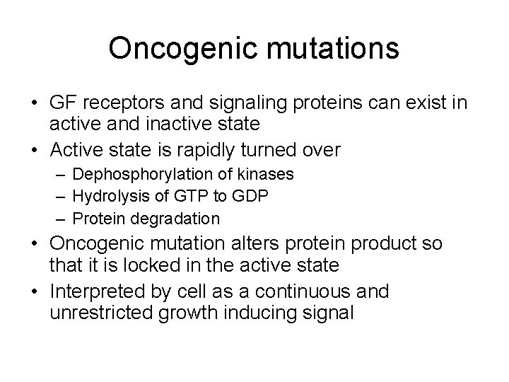 Oncogenic mutations • GF receptors and signaling proteins can exist in active and inactive