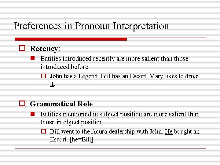 Preferences in Pronoun Interpretation o Recency: n Entities introduced recently are more salient than