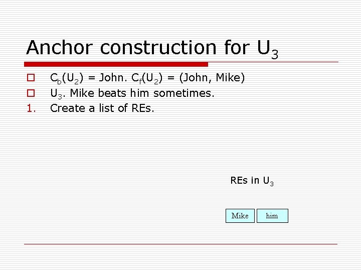 Anchor construction for U 3 o o 1. Cb(U 2) = John. Cf(U 2)